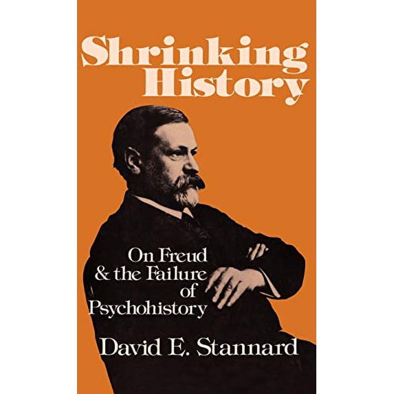 Pre-Owned Shrinking History: On Freud and the Failure of Psychohistory (Hardcover) 0195027353 9780195027358