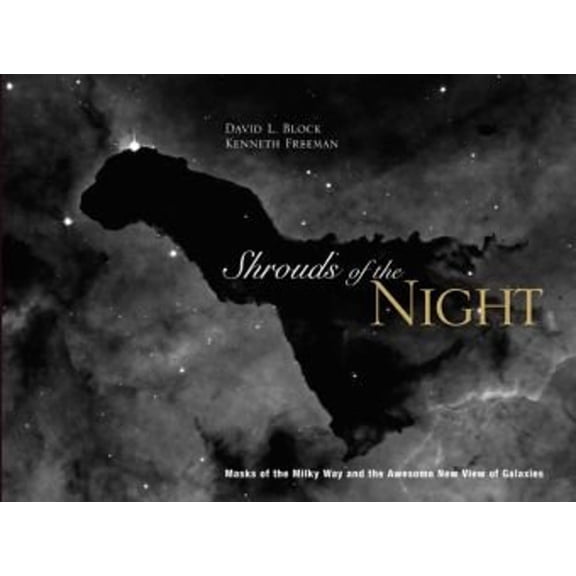 Pre-Owned Shrouds of the Night: Masks of the Milky Way and Our Awesome New View of Galaxies (Hardcover) 038778974X 9780387789743