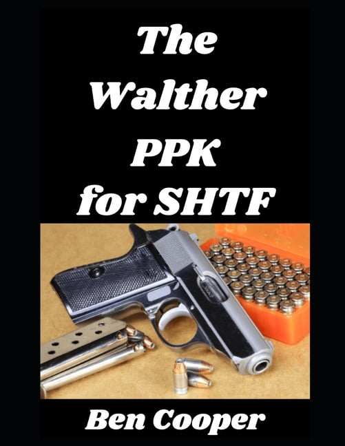 Shtf Guns The Walther PPK for SHTF: How a Legendary Concealed Carry ...