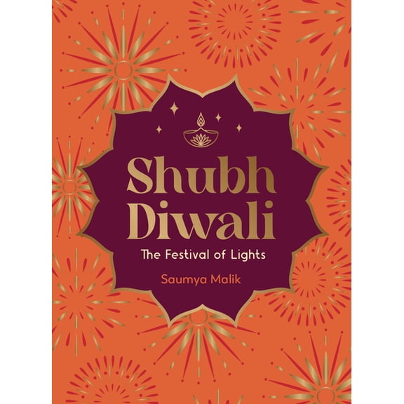 Shubh Diwali: The Festival of Lights: Modern Reflections on the Timeless Wisdom and Traditions of Diwali, (Hardcover)