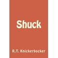 thumbnail image 1 of Shuck Paperback 1497317622 9781497317628 R.T. Knickerbocker, 1 of 1