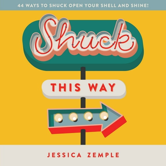 Shuck This Way: 44 ways to shuck open your shell and shine!, (Paperback)