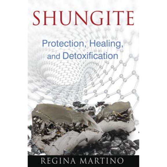 Pre-Owned Shungite: Protection, Healing, and Detoxification (Paperback) 1620552604 9781620552605