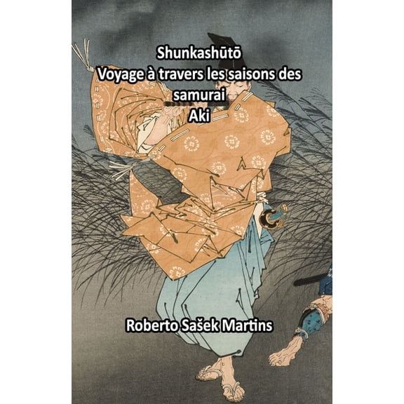 Shunkasht: Voyage travers les saisons des samurai (Aki), (Paperback)