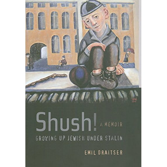 Pre-Owned Shush! Growing Up Jewish Under Stalin: A Memoir (Hardcover) 0520254465 9780520254466