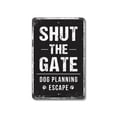 thumbnail image 1 of Shut Gate 8 Inch x 12 Inch Novelty Plastic Sign Keep Critters In Keep Strangers Out Durable Weatherproof UV Protected Perfect for Farms Yards Driveways Fun Gift for Ranchers Homeowners, 1 of 6