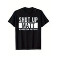 thumbnail image 1 of Shut Up Matt I Don't Want To Hear From You Today Funny Name T-Shirt | 100%, Black, Size S-XXXL, Perfect Gift for Men, Women, Dad, Mom and Friends, Casual and Outdoor Wear, Sports T-Shirt, 1 of 5