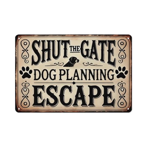 Shut The Gate Dog Planning Escape Funny Aluminum Metal Sign, 8x12 Inch Retro Dog Lover Wall Decor Plaque, Pre-Drilled for Easy Hanging