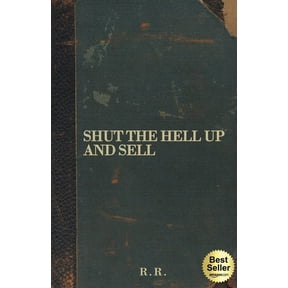 Shut The Hell Up And Sell, (Paperback)