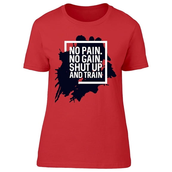 Shut Up And Train Design T-Shirt Women -Image by Shutterstock, Female Large