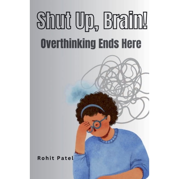 Shut Up Brain! - Overthinking Ends Here, (Paperback)