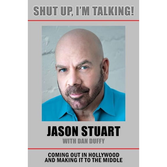 Shut Up, I'm Talking!: Coming Out in Hollywood and Making It to the Middle