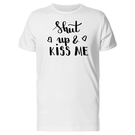Shut Up & Kiss Me Caption Tee Men's -Image by Shutterstock