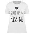 thumbnail image 1 of Shut Up Kiss Me Quote T-Shirt Women -Image by Shutterstock, Female 3X-Large, 1 of 2