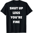 thumbnail image 1 of Shut Up Legs T-Shirt Funny Shirts for Work Out Exercise, 1 of 4