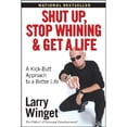 thumbnail image 1 of Pre-Owned Shut Up, Stop Whining, And Get a Life: A Kick-butt Approach to a Better Life (Paperback) 047177345X 9780471773450, 1 of 1