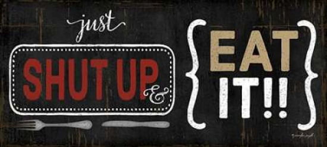 Shut Up and Eat It Canvas Art - Jennifer Pugh (10 x 20)