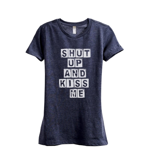 Shut Up and Kiss Me Women's Fashion Relaxed T-Shirt Tee Heather Navy Medium