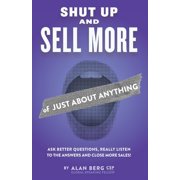 Shut Up and Sell More of Just About Anything, Paperback