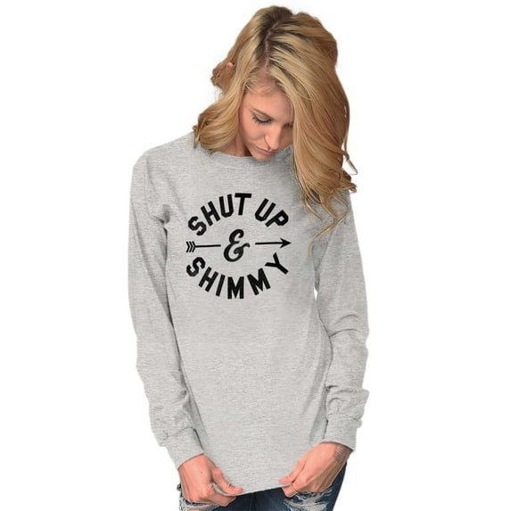 Shut Up and Shimmy Dancer Dancing Women's Long Sleeve T Shirt Brisco Brands X