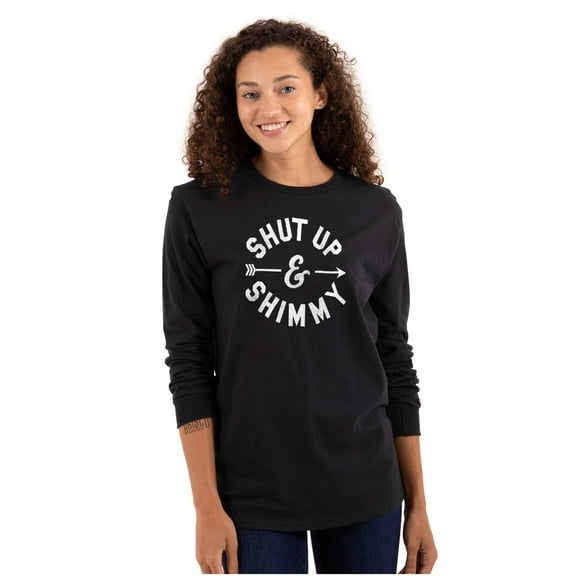 Shut Up and Shimmy Dancer Dancing Women's Long Sleeve T Shirt Brisco Brands X