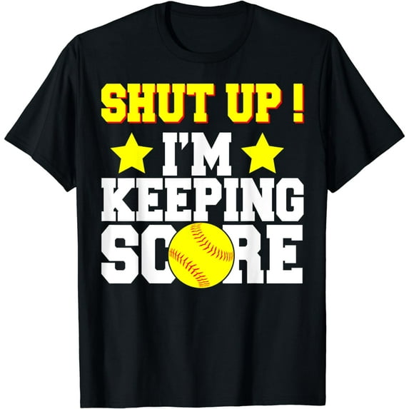 Shut Up i'm Keeping Score Funny Softball Gift Tshirt T-Shirt