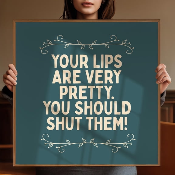 Shut Your Lips Funny Quote Home Decor Wall Print Wall Art Rude Print Art Office Quote Gift Idea