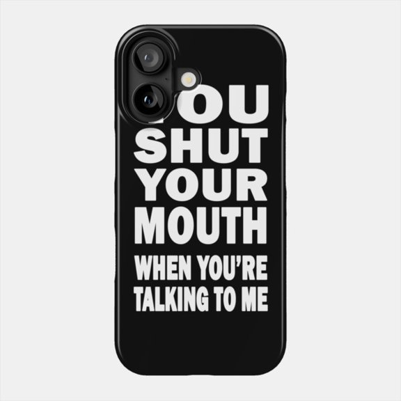 Shut Your Mouth Joke Phone Case for iPhone 11 12 13 14 15 16 17 Shockproof PC