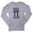 thumbnail image 1 of Shut Your Pi Hole! - Hilarious Math Science Pi Day Men's Long Sleeve Grey T-Shirt, 1 of 2