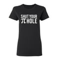 thumbnail image 1 of Shut Your Pi Hole Sarcastic Novelty Gift Idea Adult Humor Funny Women's Casual Tees, 1 of 3