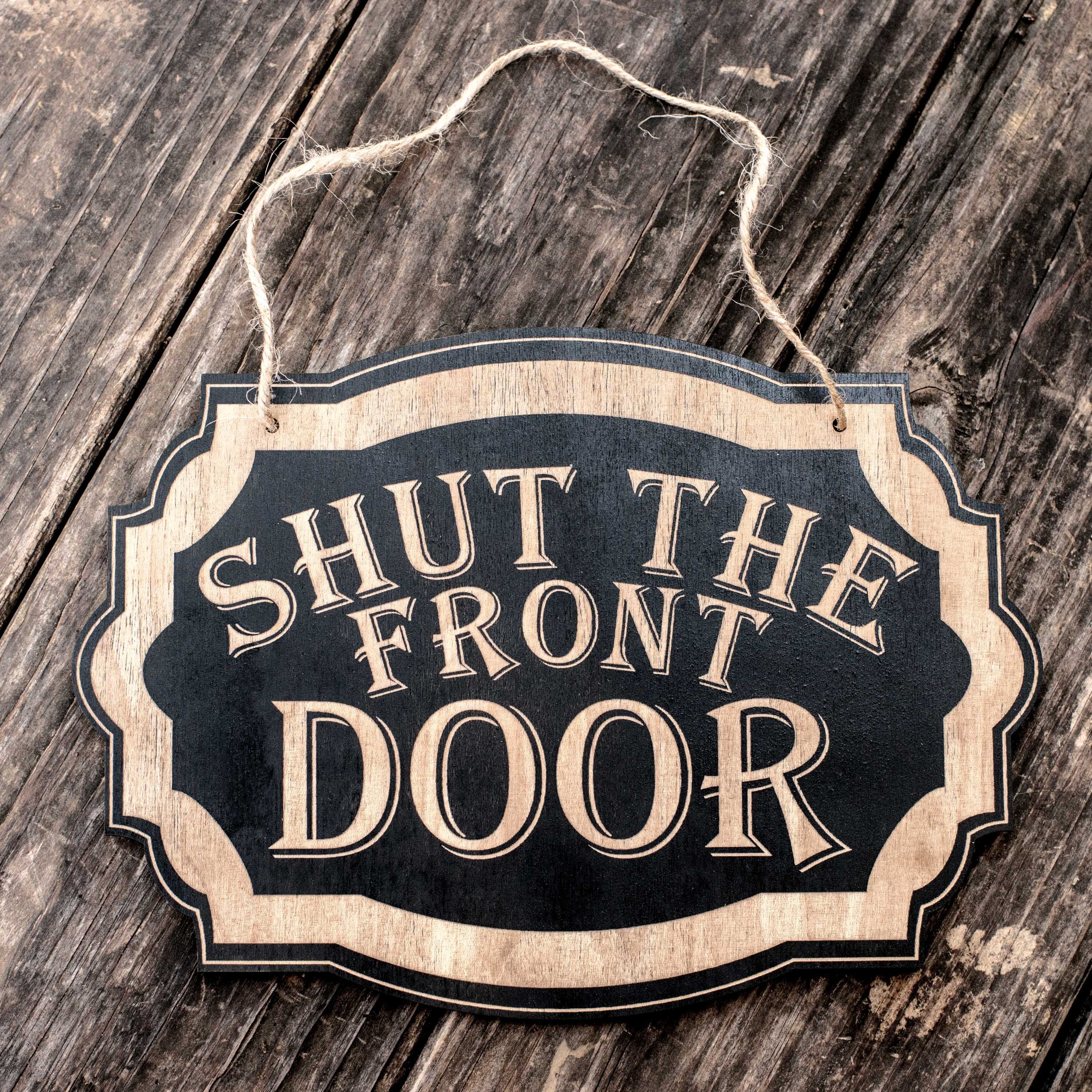 Shut the Front Door - Black Door Sign 7x9.5in Shut the Front Door - Black Door Sign 7x9.5in