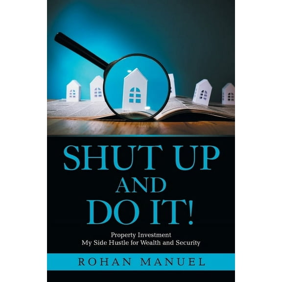 Shut up and Do It!: Property Investment, (Paperback)