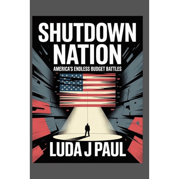 Shutdown Nation: America's Endless Budget Battles, (Paperback)