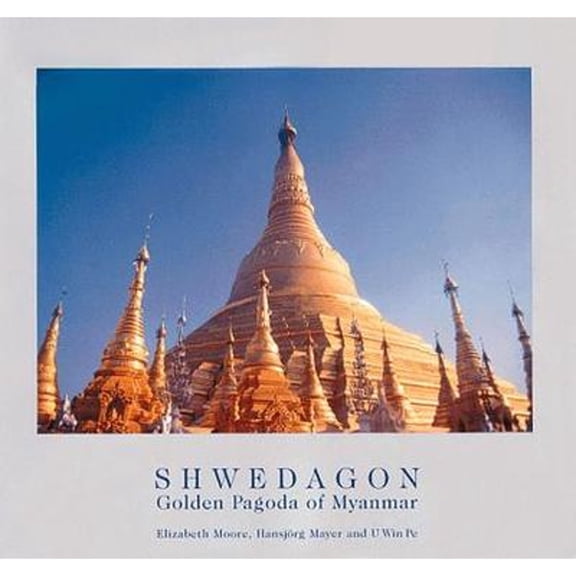 Pre-Owned Shwedagon: Golden Pagoda of Myanmar (Hardcover) 0500974837 9780500974834