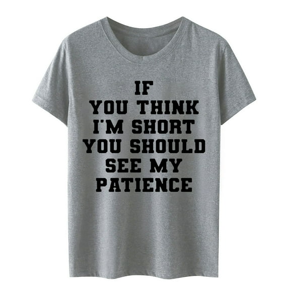 Shwomsmer Womens T Shirts If You Think I M Short Funny T Shirt Women Casual Graphic Tees Humor Novelty Shirts Summer Tops Womens T Shirts