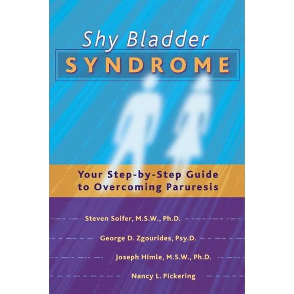 Pre-Owned Shy Bladder Syndrome: Your Step-By-Step Guide to Overcoming Paruresis (Paperback) 1572242272 9781572242272