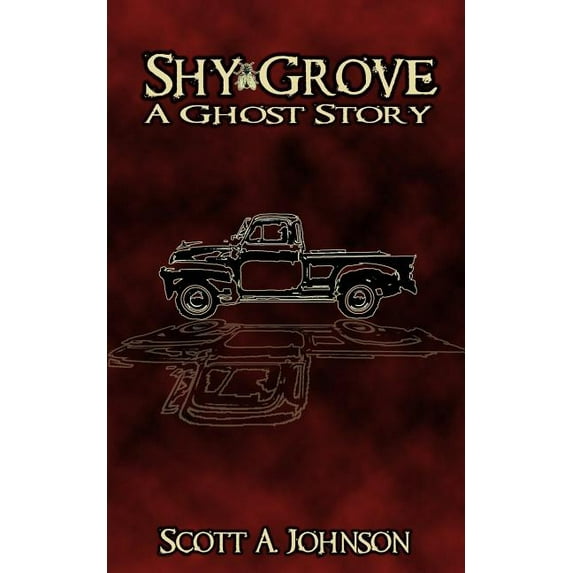 Shy Grove: A Ghost Story Paperback Scott A. Johnson