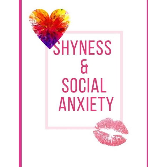 Shyness and Social Anxiety Workbook: Ideal and Perfect Gift for Shyness and Social Anxiety Workbook Best Shyness and Soc, (Paperback)