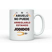 Si Abuelo no puede Arreglarlo Estamos Jodidos taza de cafe Spanish Coffee Mug for Abuelo,Ceramic mugs, mugs with handle, can heat up