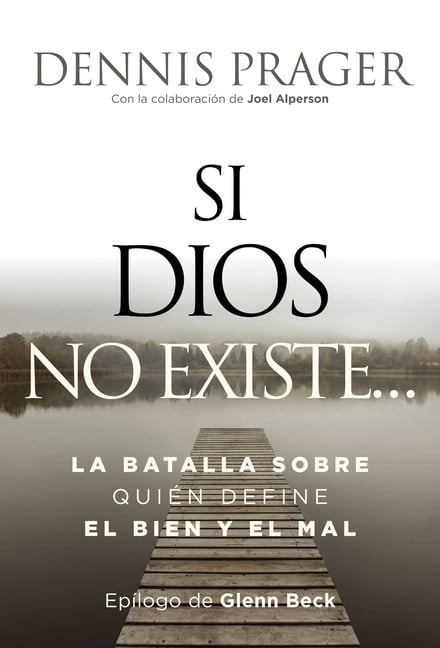 Si Dios No Existe...: La Batalla Sobre Quién Define El Bien Y El Mal, (Paperback)