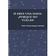 thumbnail image 1 of Si Eres Una Hada Â¿Porque No Vuelas?, (Paperback), 1 of 1