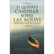 JOHN ORTBERG Si Quieres Caminar Sobre Las Aguas Tiene Que Salir de la Barca, (Paperback)