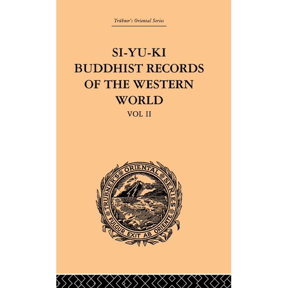Trubner's Oriental Si-Yu-Ki: Buddhist Records of the Western World: Translated from the Chinese of Hiuen Tsiang (A.D. 629): Volume II, Book 02, (Hardcover)