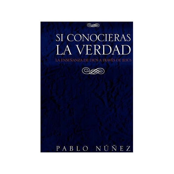 Si conocieras la Verdad : La Ensenanza De Dios a Traves De Jesus
