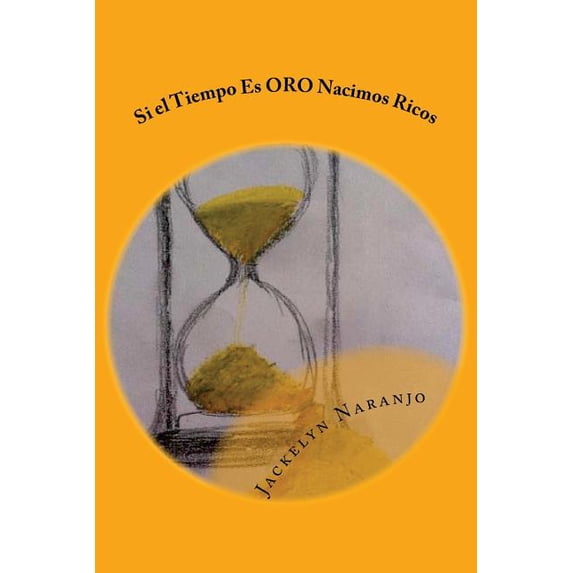 Si el Tiempo Es ORO Nacimos Ricos, (Paperback)