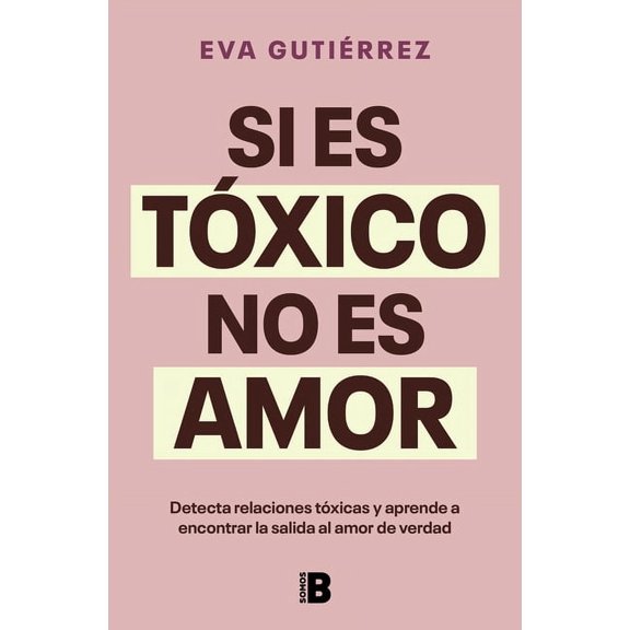 Si Es Txico, No Es Amor / If It's Toxic, It Isn't Love, (Paperback)