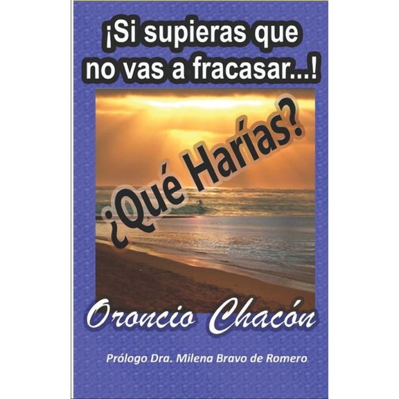 ¡Si supieras que no vas a fracasar...! ¿Qué HarÃas? (Paperback)
