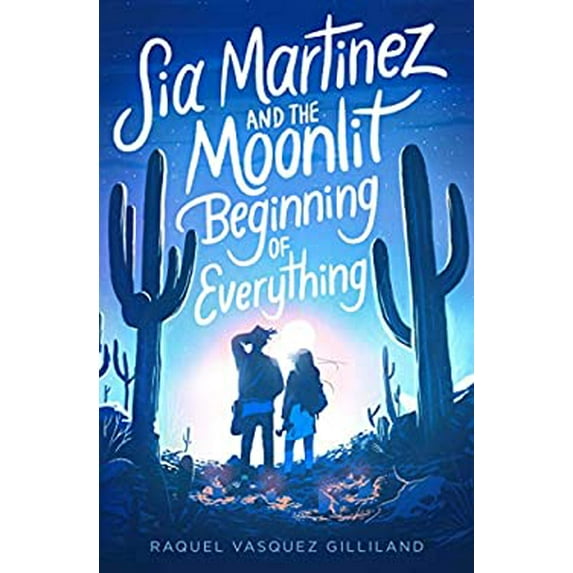 Pre-Owned Sia Martinez and the Moonlit Beginning of Everything (Paperback) 1534448640 9781534448643