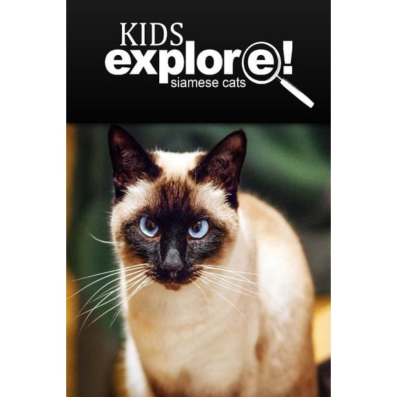 Siamese Cats - Kids Explore: Animal books nonfiction - books ages 5-6, (Paperback)