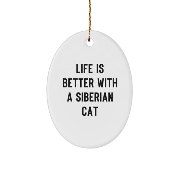 Siberian Cat Gifts from Friends, Gifts for Siberian Cat Lovers - Oval Ornament, 'Life Is Better With A Siberian Cat' Quote, Christmas Unique Gifts
